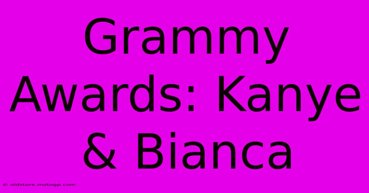 Grammy Awards: Kanye & Bianca