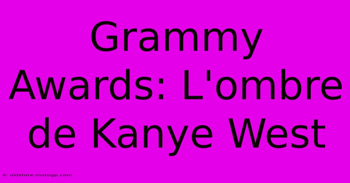 Grammy Awards: L'ombre De Kanye West