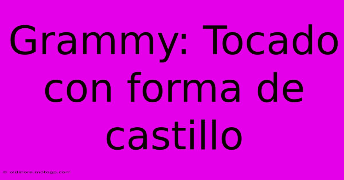 Grammy: Tocado Con Forma De Castillo