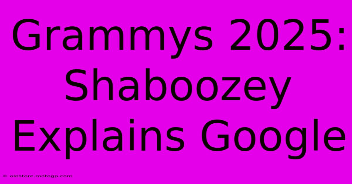 Grammys 2025: Shaboozey Explains Google