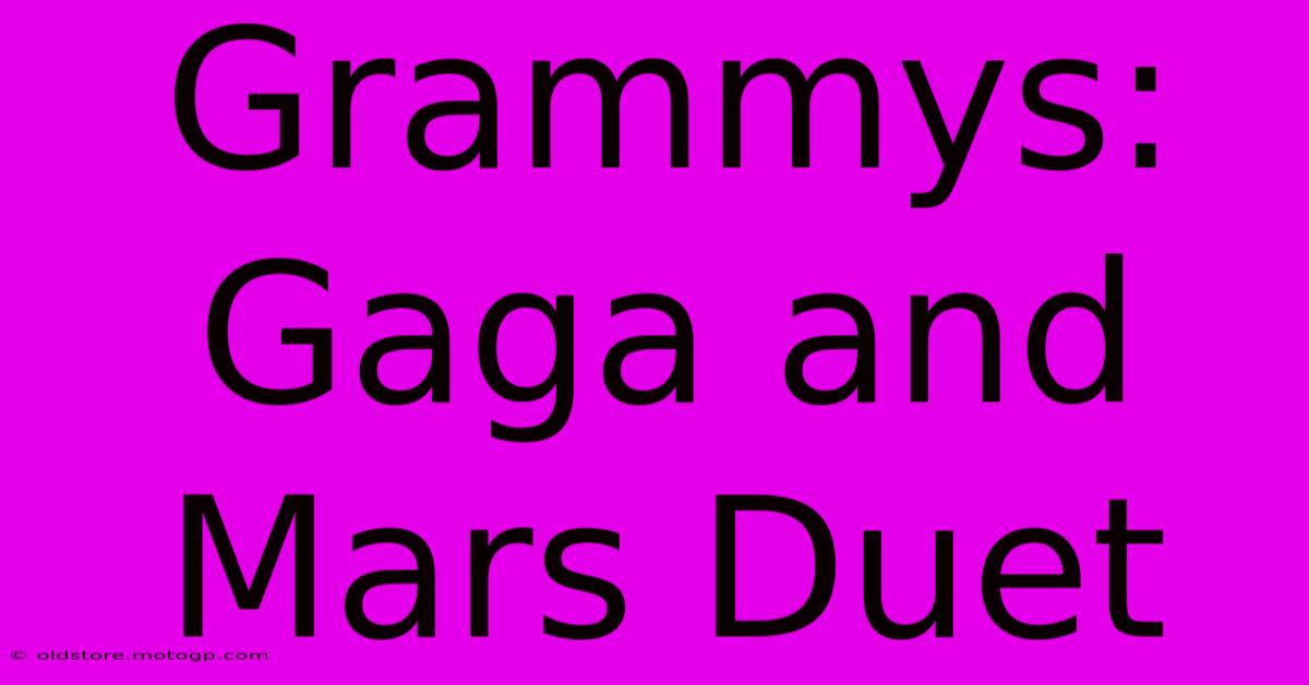 Grammys: Gaga And Mars Duet