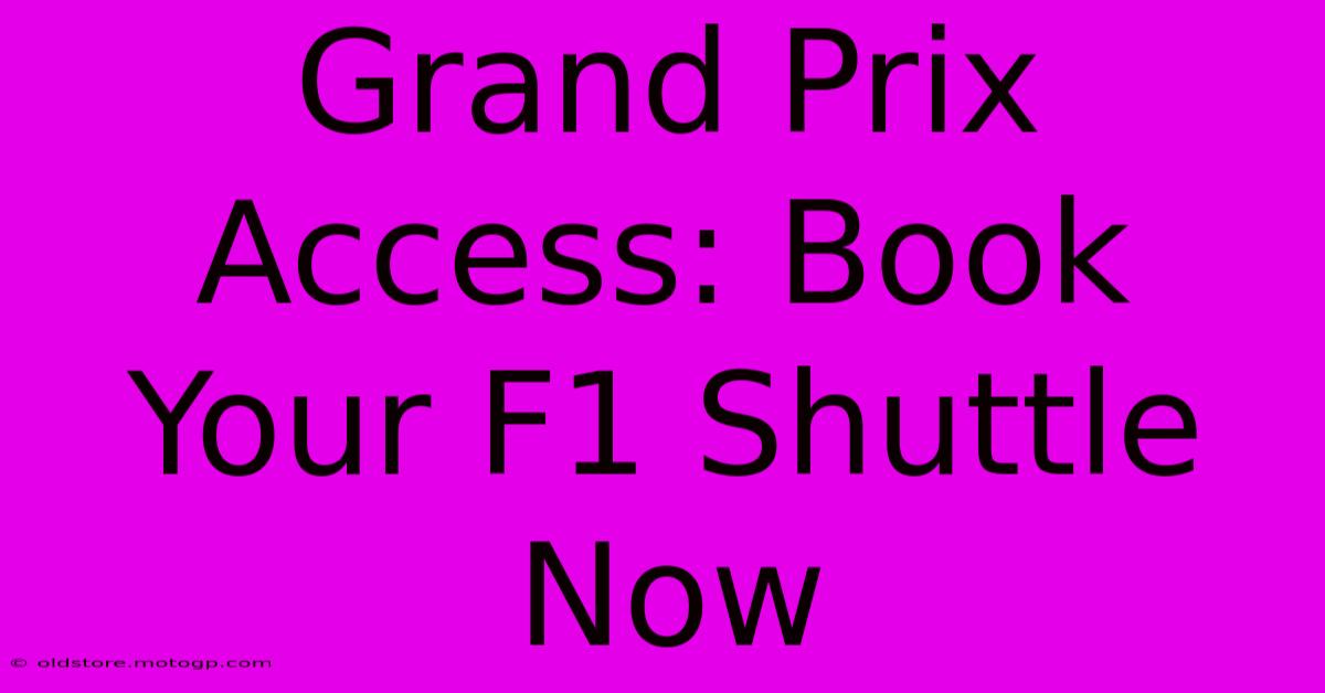 Grand Prix Access: Book Your F1 Shuttle Now