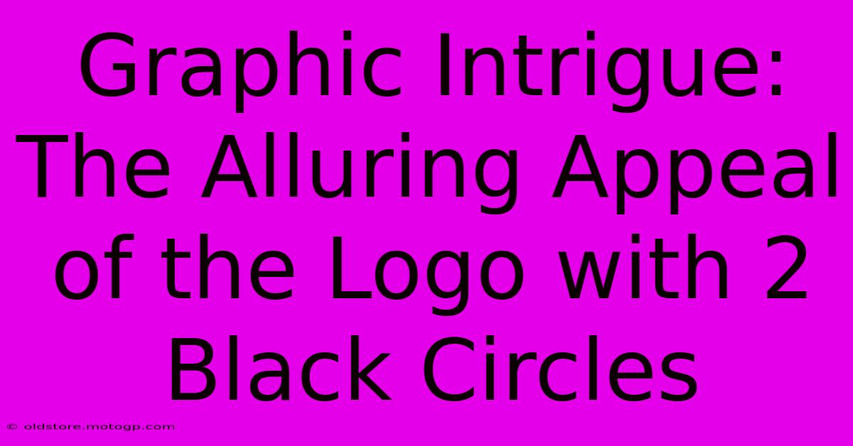 Graphic Intrigue: The Alluring Appeal Of The Logo With 2 Black Circles