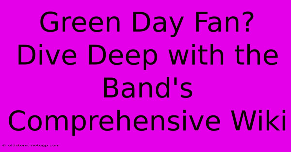 Green Day Fan? Dive Deep With The Band's Comprehensive Wiki