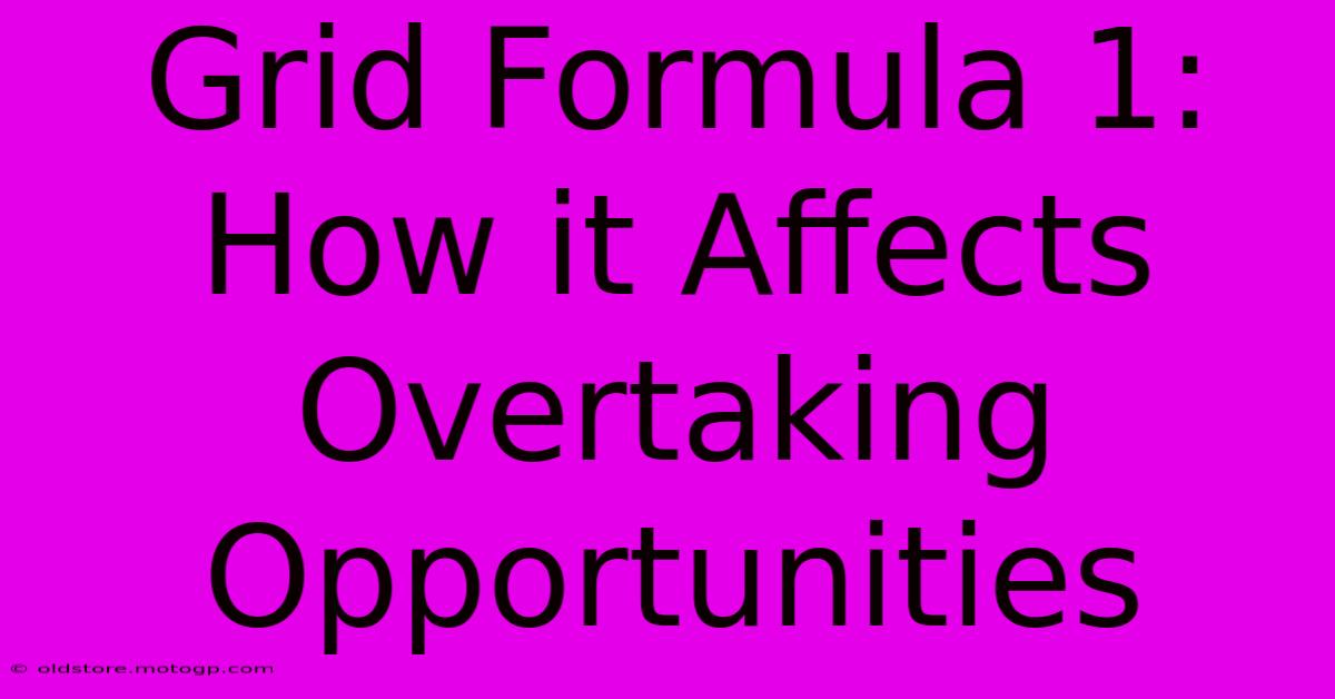 Grid Formula 1: How It Affects Overtaking Opportunities