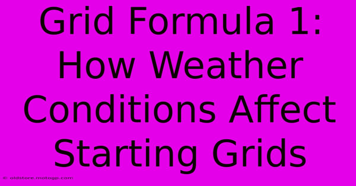 Grid Formula 1: How Weather Conditions Affect Starting Grids