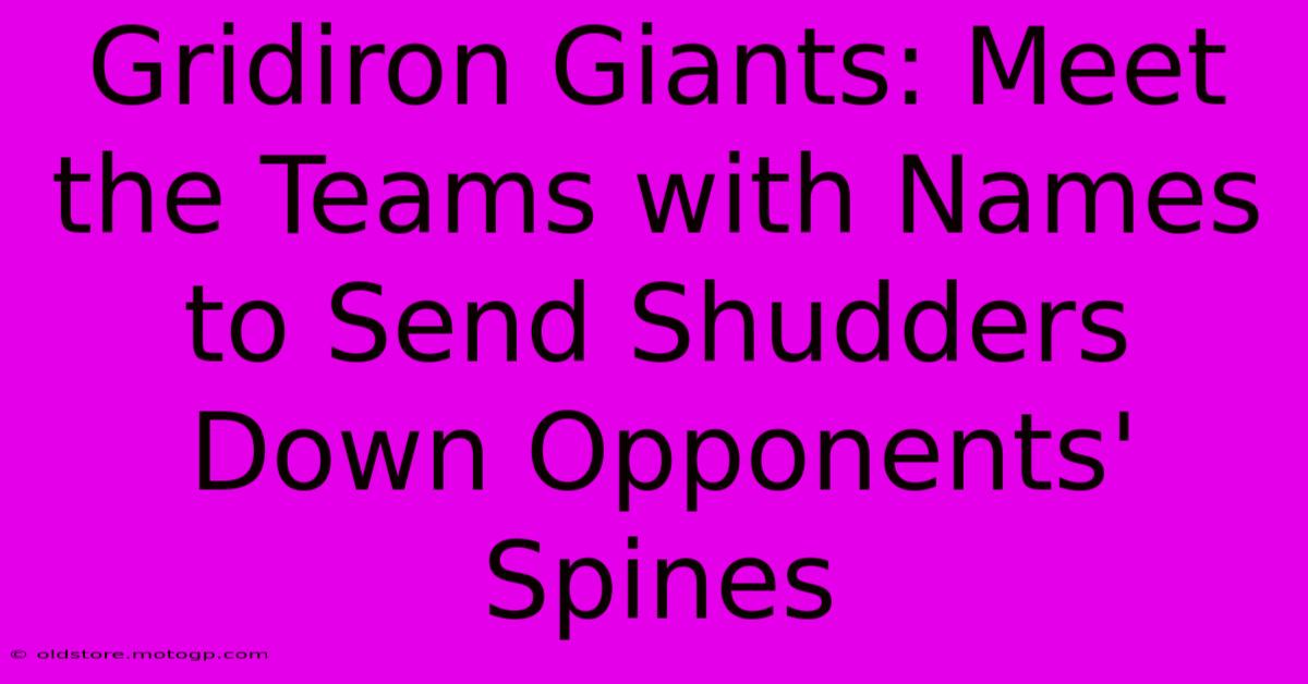 Gridiron Giants: Meet The Teams With Names To Send Shudders Down Opponents' Spines