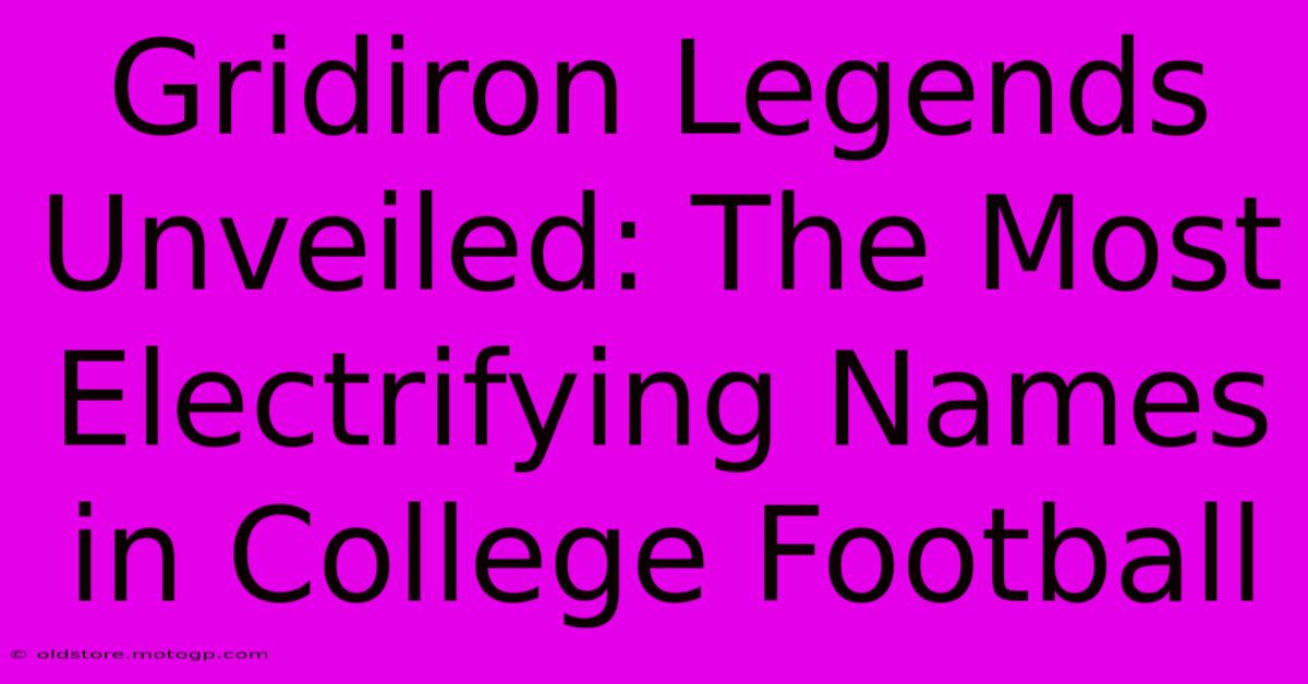 Gridiron Legends Unveiled: The Most Electrifying Names In College Football