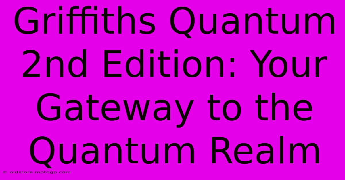 Griffiths Quantum 2nd Edition: Your Gateway To The Quantum Realm