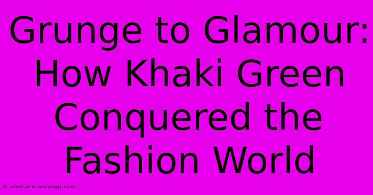 Grunge To Glamour: How Khaki Green Conquered The Fashion World