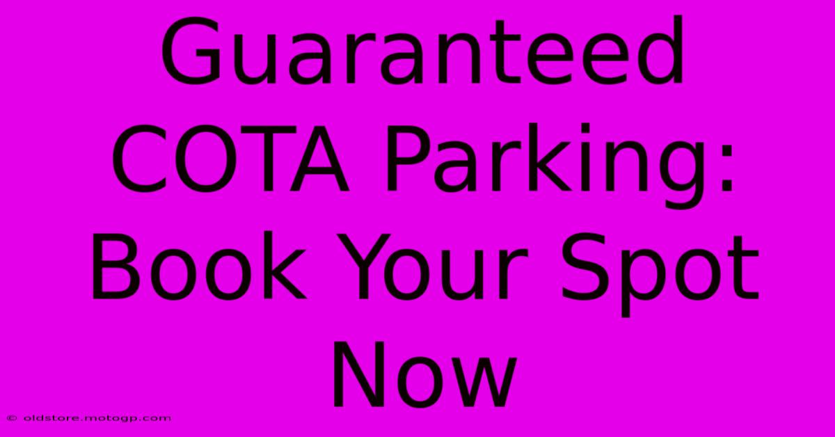 Guaranteed COTA Parking: Book Your Spot Now