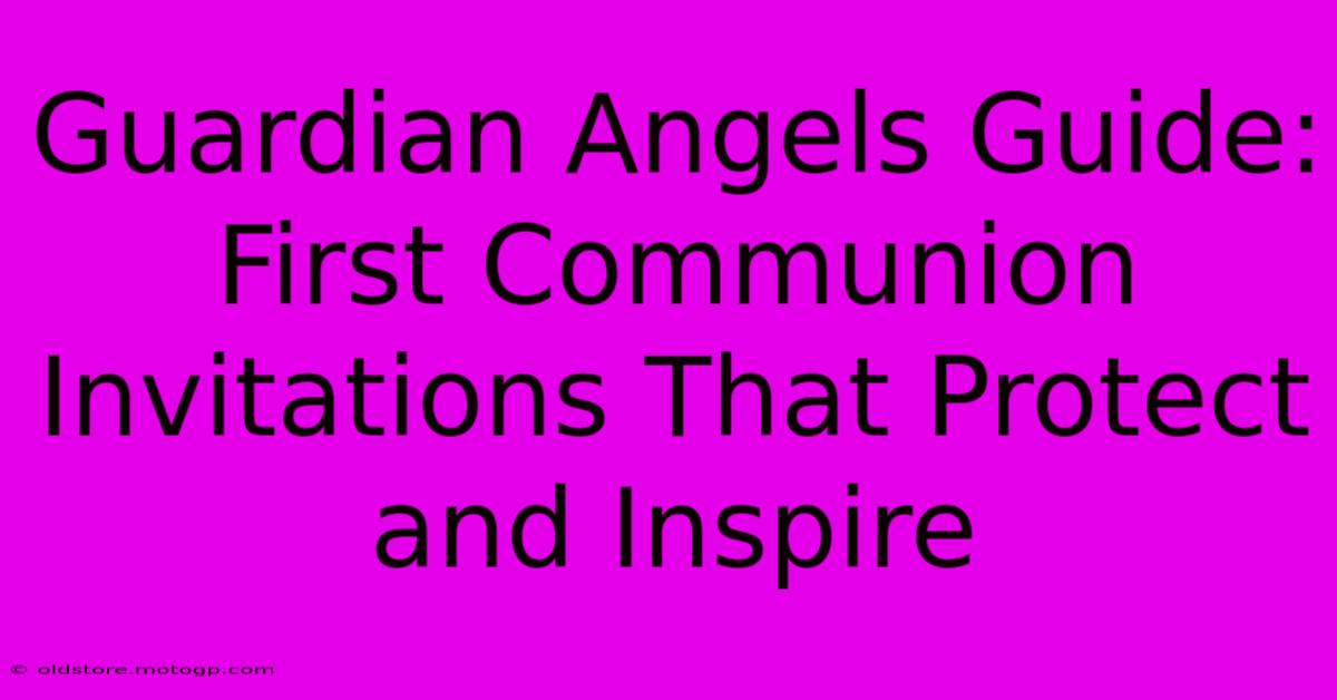 Guardian Angels Guide: First Communion Invitations That Protect And Inspire