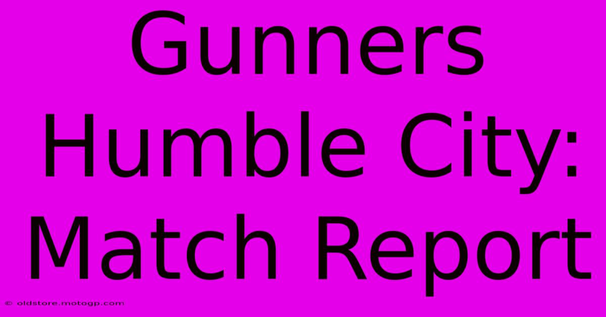 Gunners Humble City: Match Report