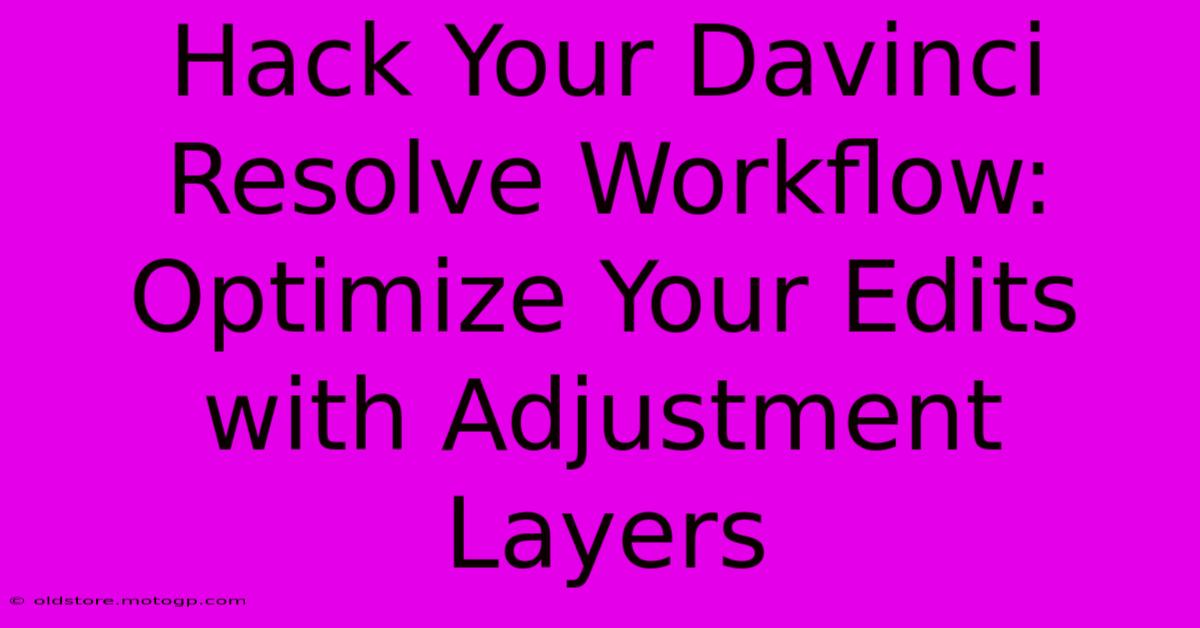 Hack Your Davinci Resolve Workflow: Optimize Your Edits With Adjustment Layers