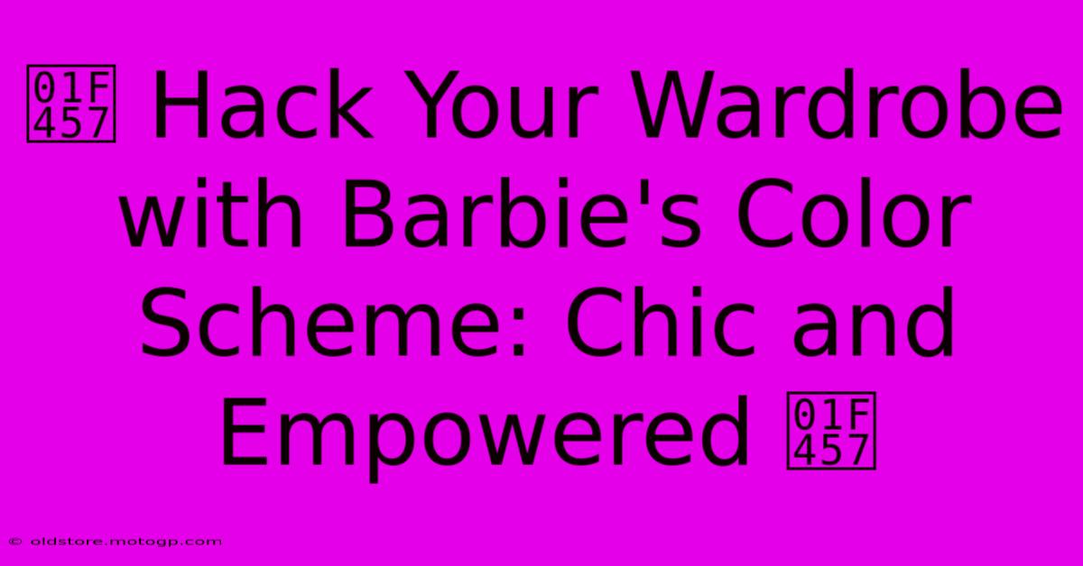 👗 Hack Your Wardrobe With Barbie's Color Scheme: Chic And Empowered 👗