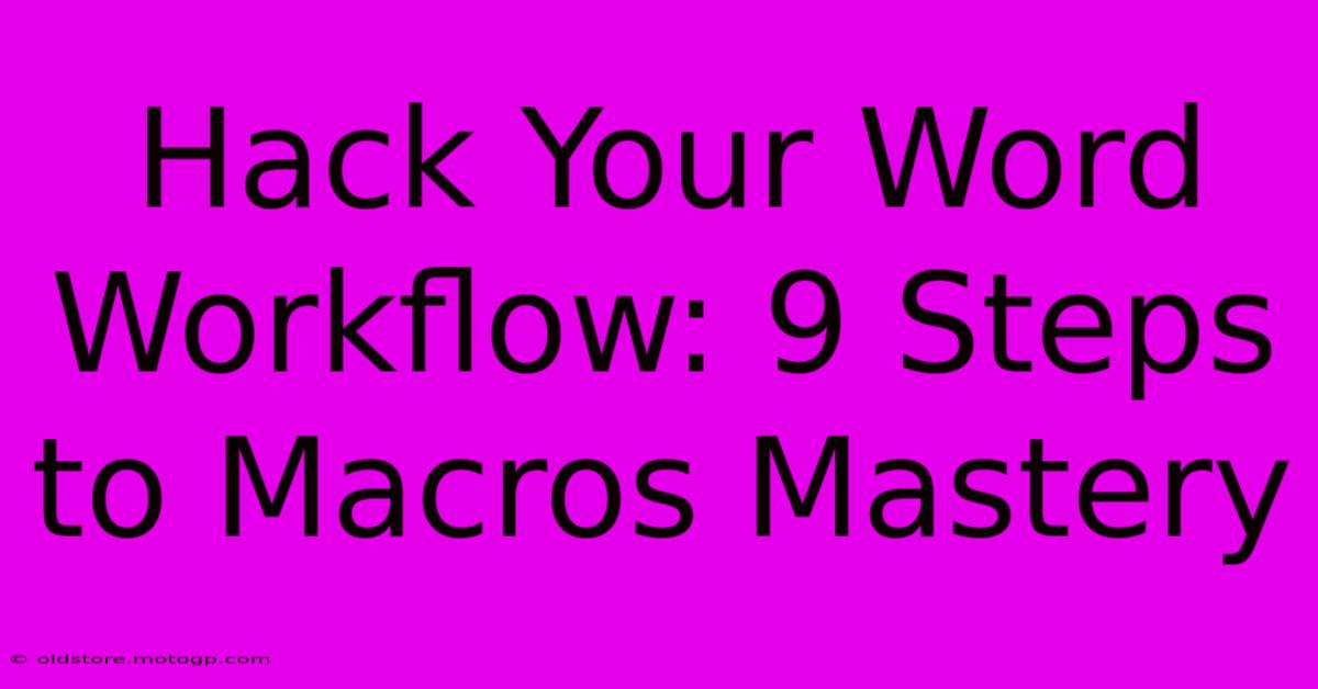 Hack Your Word Workflow: 9 Steps To Macros Mastery