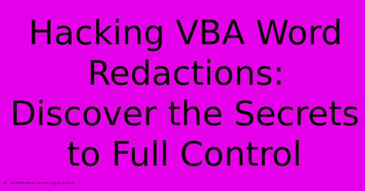 Hacking VBA Word Redactions: Discover The Secrets To Full Control