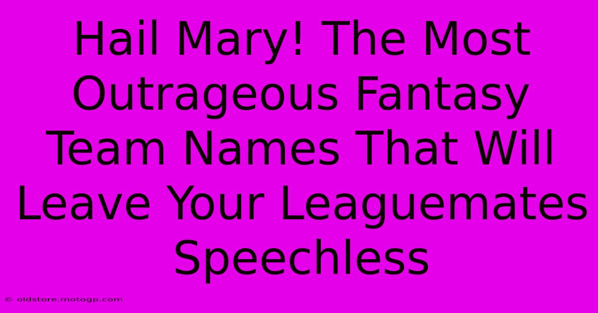 Hail Mary! The Most Outrageous Fantasy Team Names That Will Leave Your Leaguemates Speechless