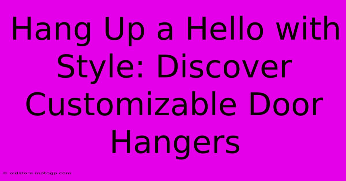 Hang Up A Hello With Style: Discover Customizable Door Hangers