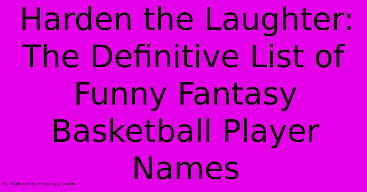 Harden The Laughter: The Definitive List Of Funny Fantasy Basketball Player Names