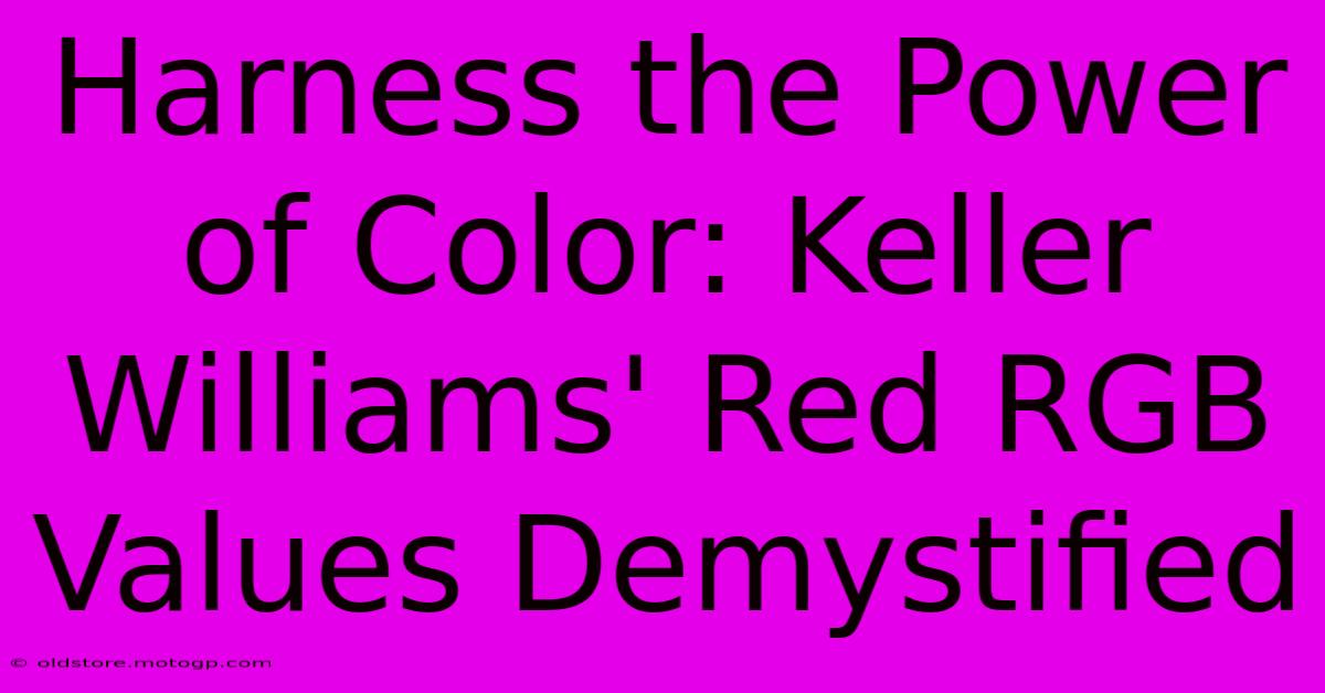 Harness The Power Of Color: Keller Williams' Red RGB Values Demystified