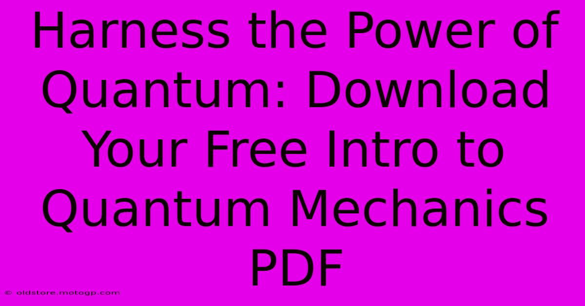 Harness The Power Of Quantum: Download Your Free Intro To Quantum Mechanics PDF