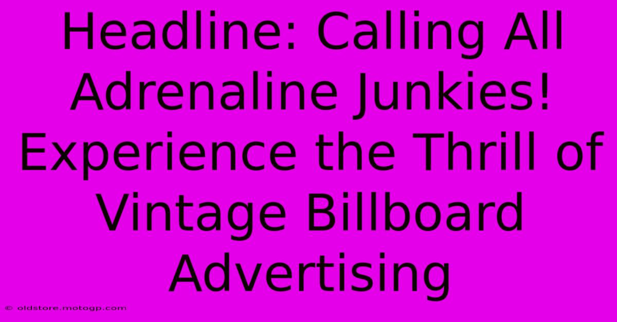 Headline: Calling All Adrenaline Junkies! Experience The Thrill Of Vintage Billboard Advertising