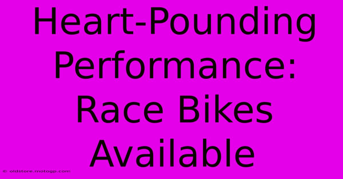 Heart-Pounding Performance: Race Bikes Available