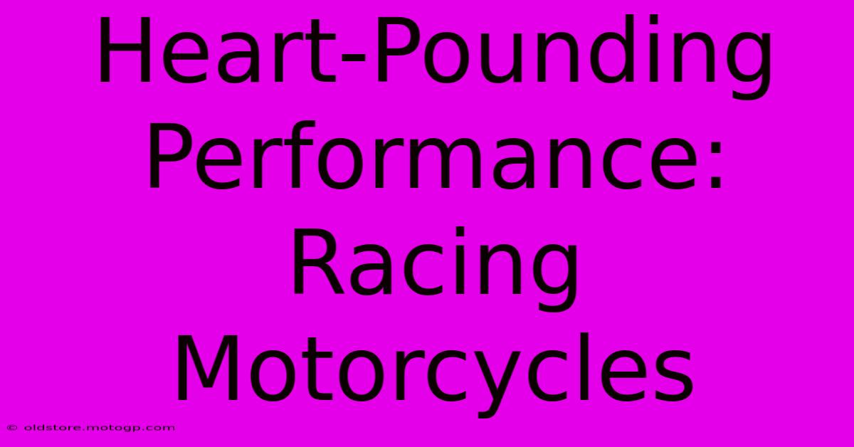 Heart-Pounding Performance: Racing Motorcycles