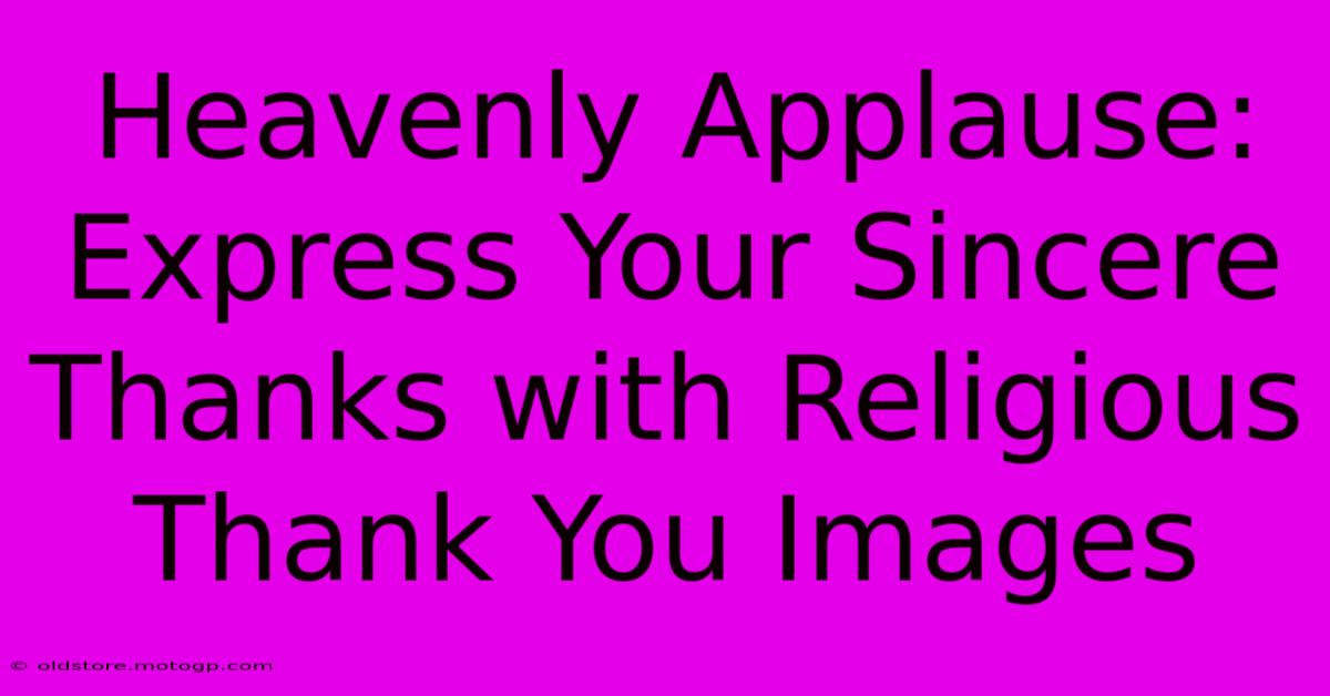 Heavenly Applause: Express Your Sincere Thanks With Religious Thank You Images