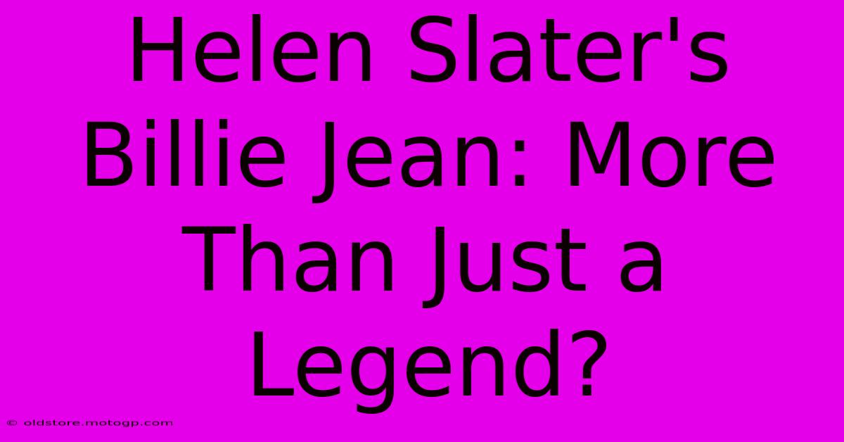 Helen Slater's Billie Jean: More Than Just A Legend?