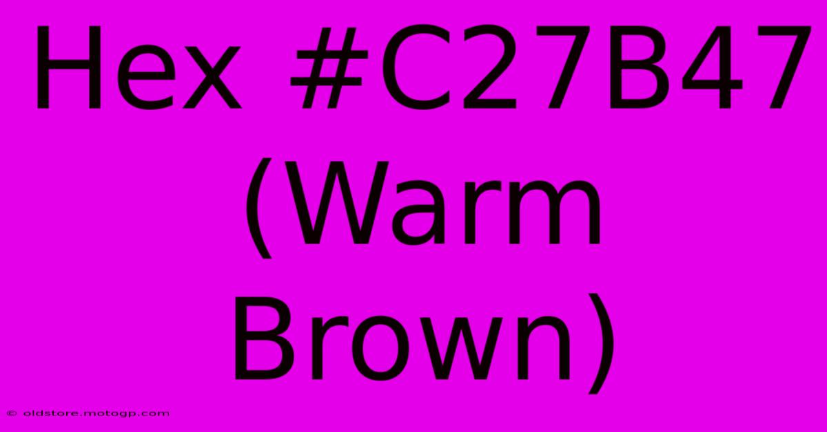 Hex #C27B47 (Warm Brown)