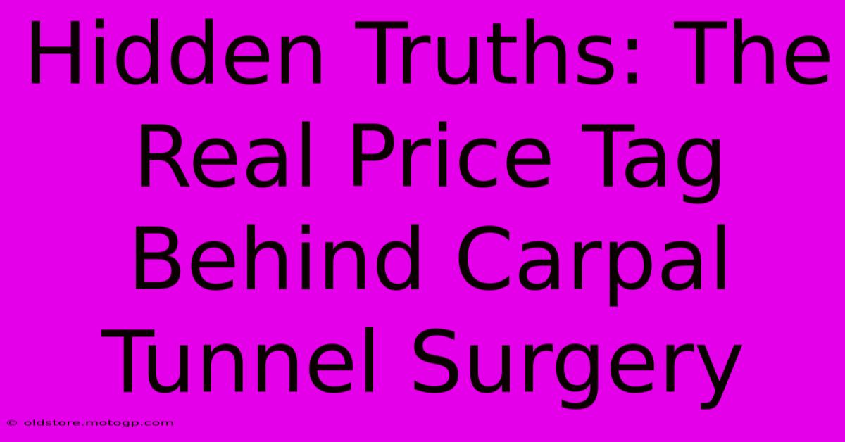 Hidden Truths: The Real Price Tag Behind Carpal Tunnel Surgery