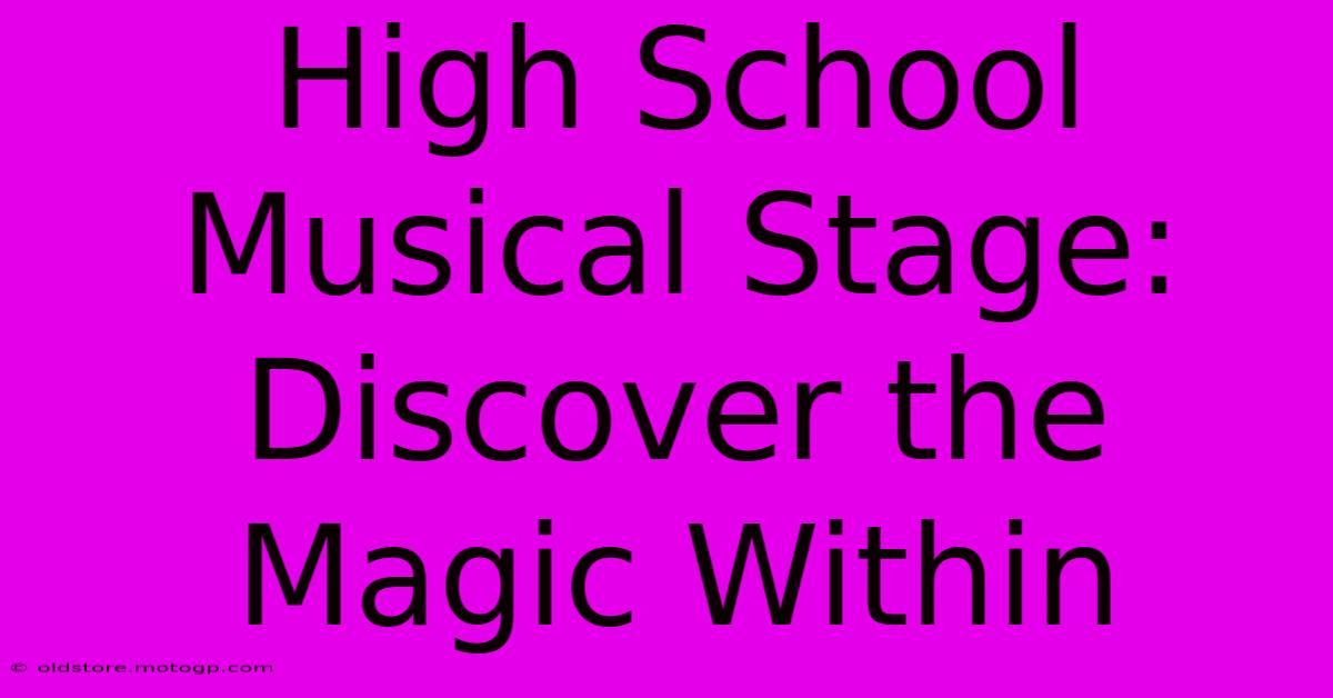 High School Musical Stage: Discover The Magic Within