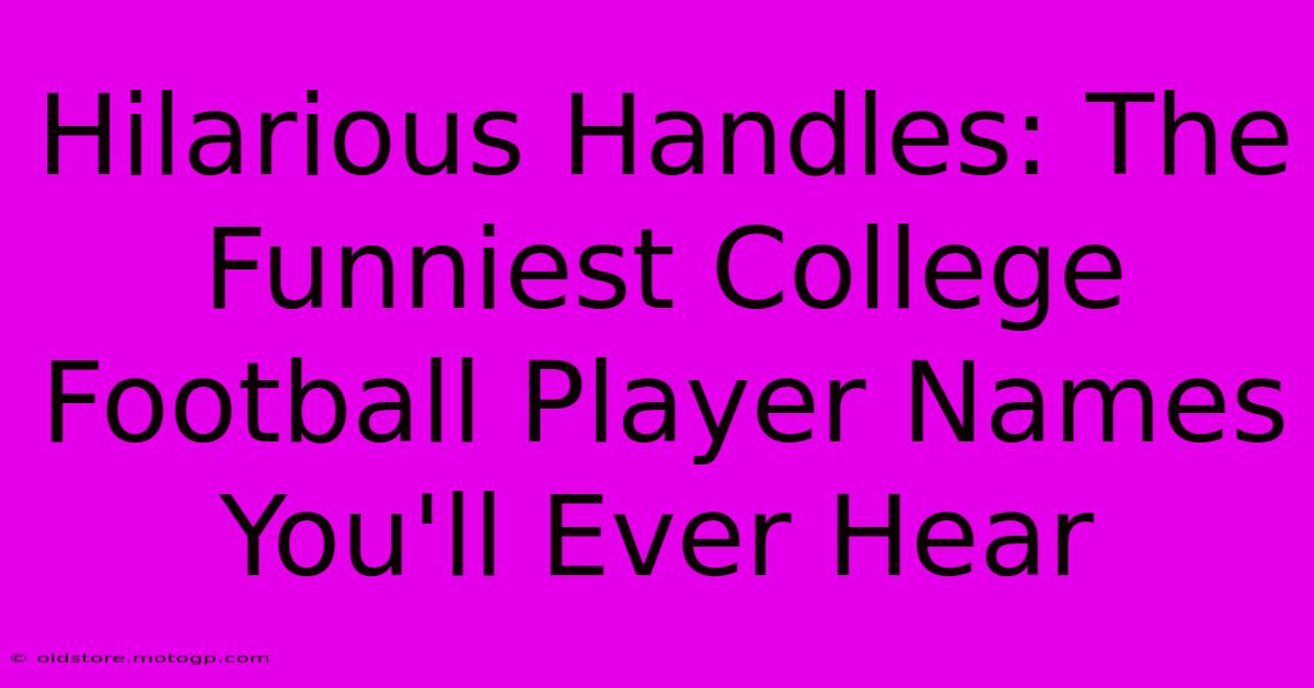 Hilarious Handles: The Funniest College Football Player Names You'll Ever Hear