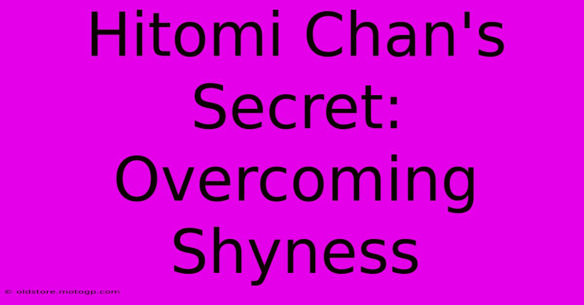 Hitomi Chan's Secret: Overcoming Shyness