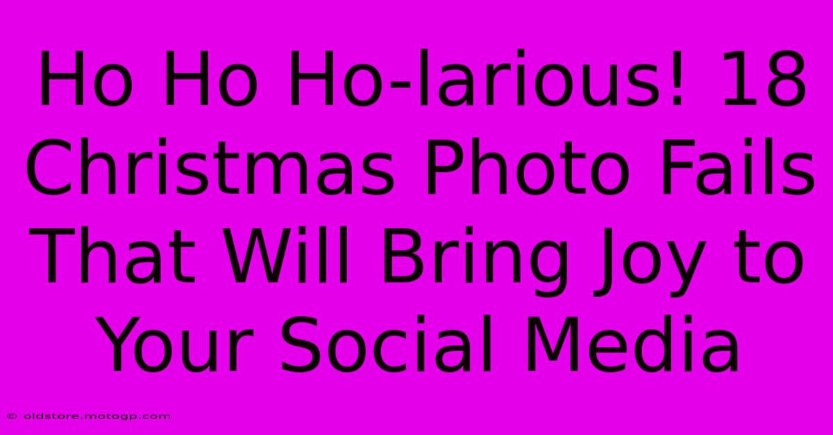 Ho Ho Ho-larious! 18 Christmas Photo Fails That Will Bring Joy To Your Social Media