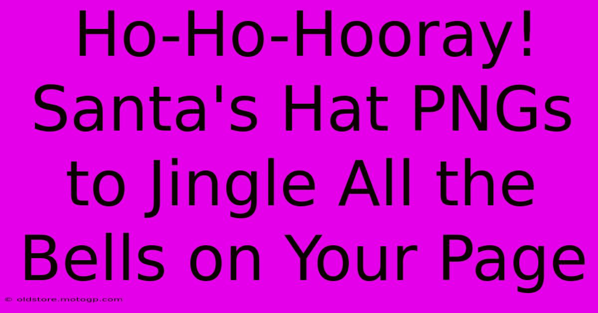 Ho-Ho-Hooray! Santa's Hat PNGs To Jingle All The Bells On Your Page