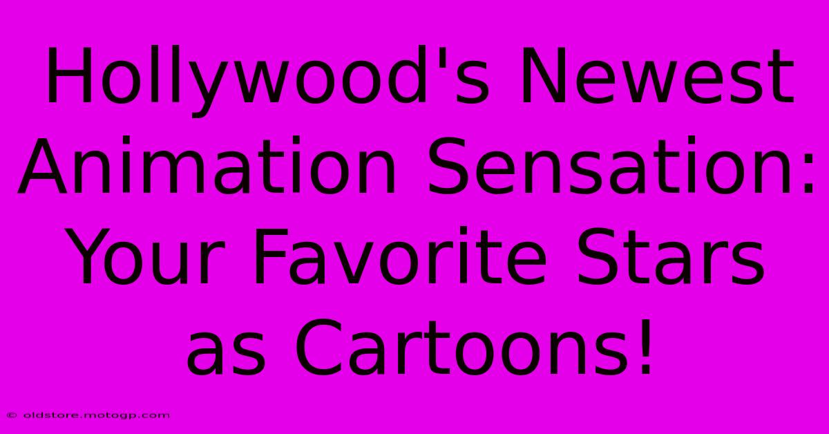 Hollywood's Newest Animation Sensation: Your Favorite Stars As Cartoons!