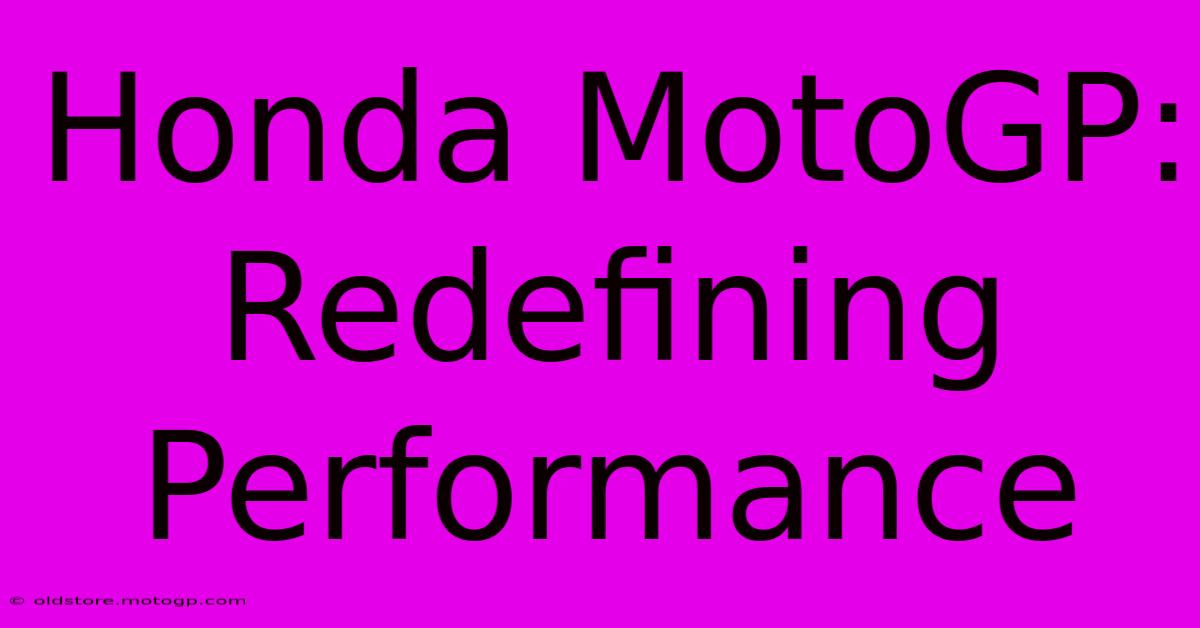 Honda MotoGP: Redefining Performance