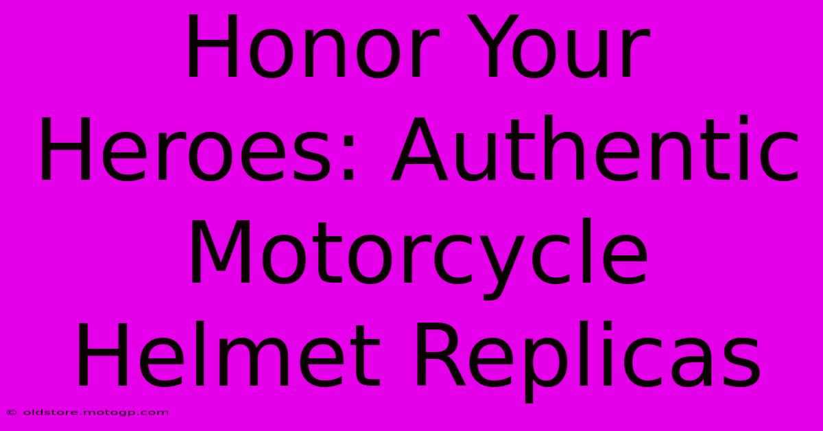 Honor Your Heroes: Authentic Motorcycle Helmet Replicas