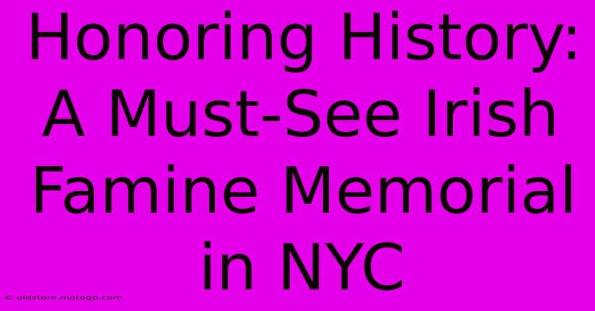 Honoring History: A Must-See Irish Famine Memorial In NYC