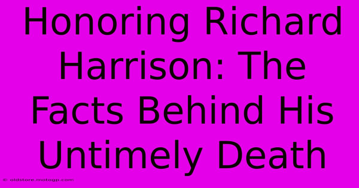 Honoring Richard Harrison: The Facts Behind His Untimely Death