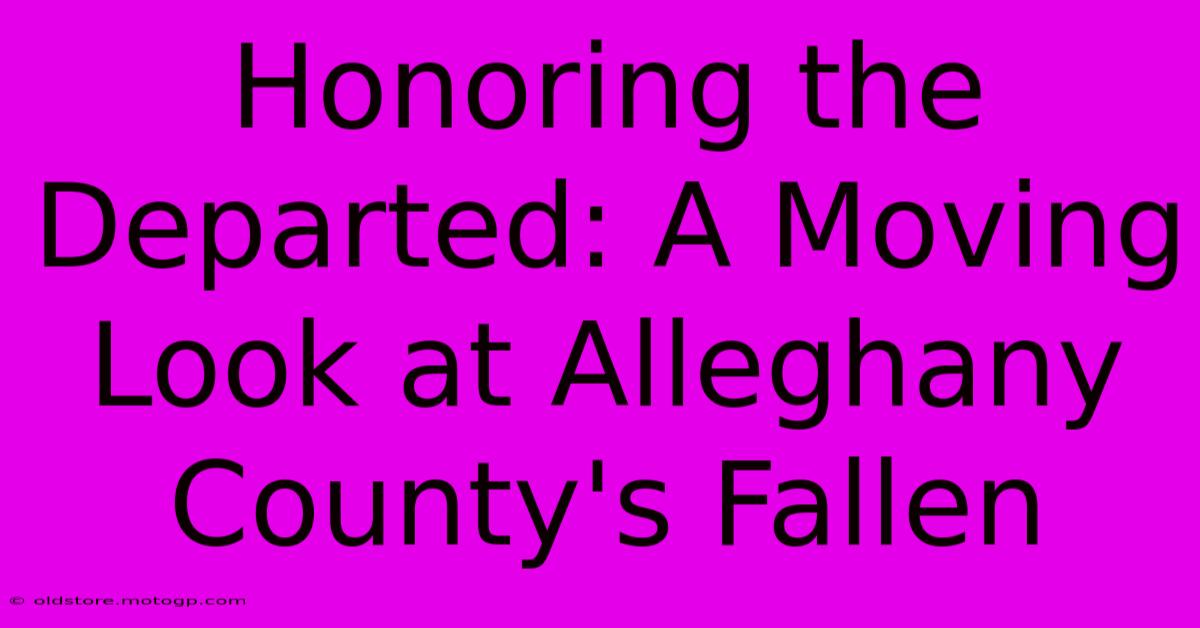 Honoring The Departed: A Moving Look At Alleghany County's Fallen