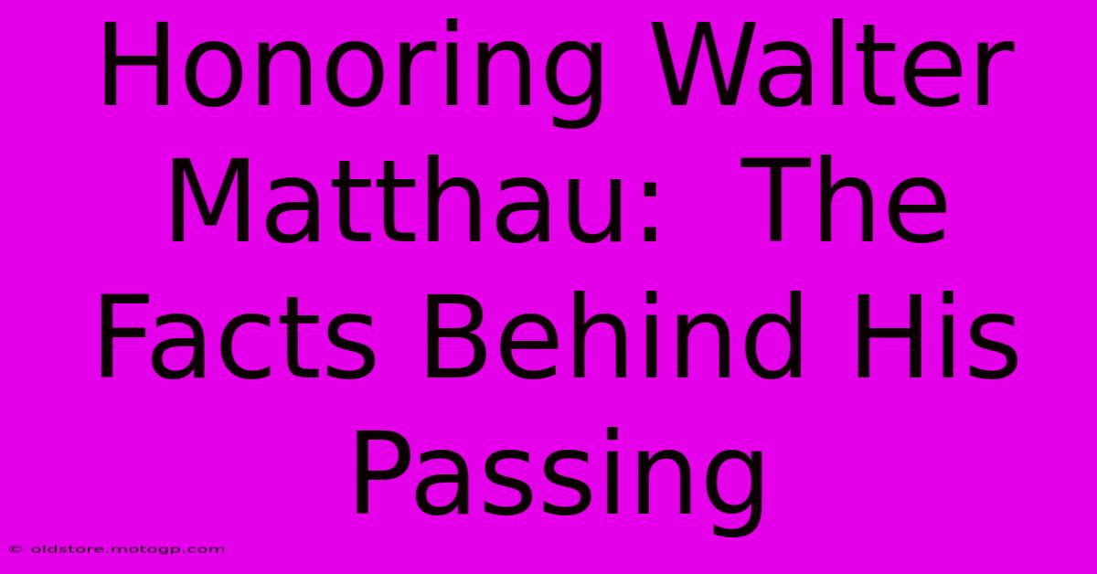 Honoring Walter Matthau:  The Facts Behind His Passing