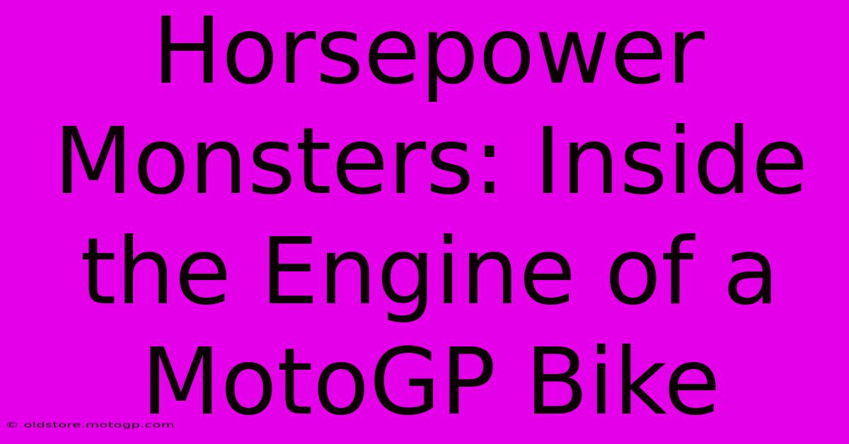 Horsepower Monsters: Inside The Engine Of A MotoGP Bike