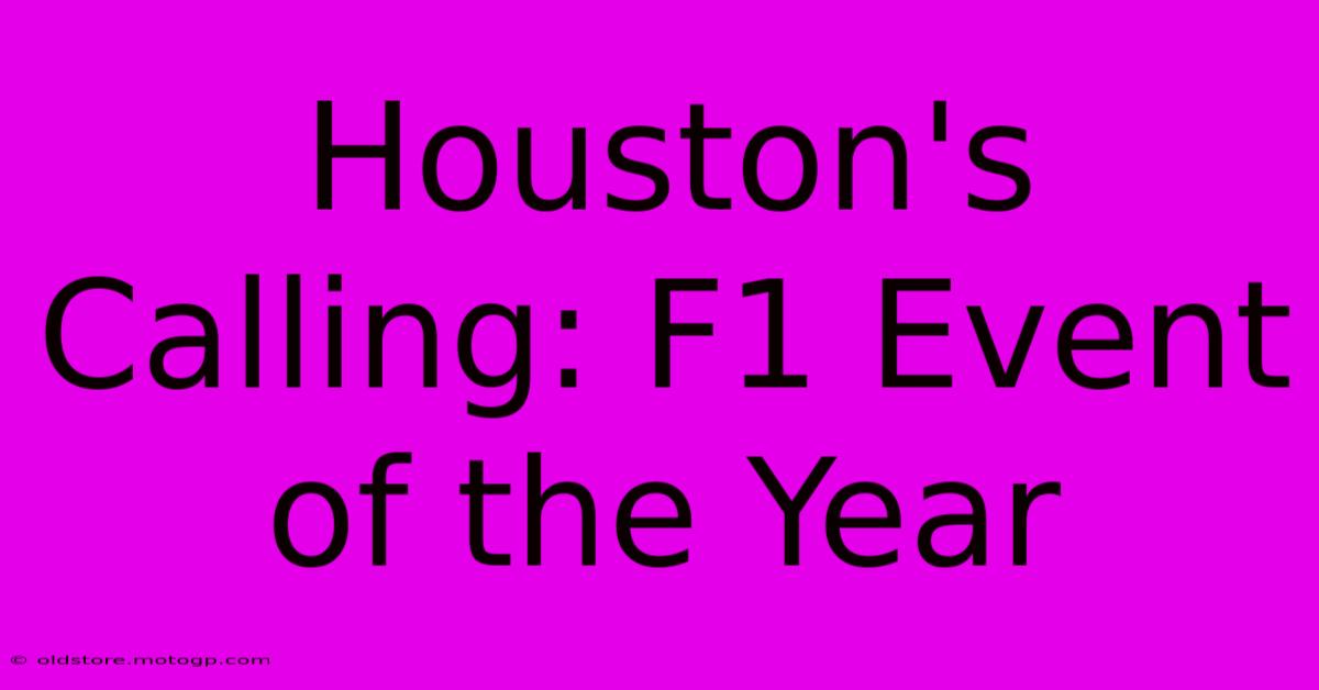 Houston's Calling: F1 Event Of The Year