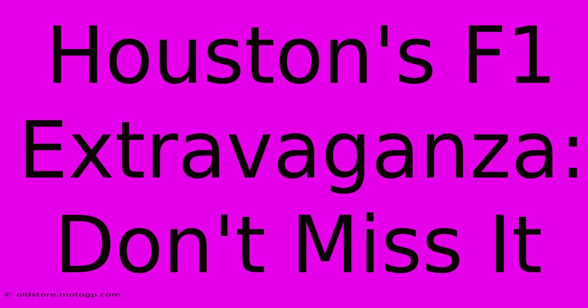 Houston's F1 Extravaganza: Don't Miss It