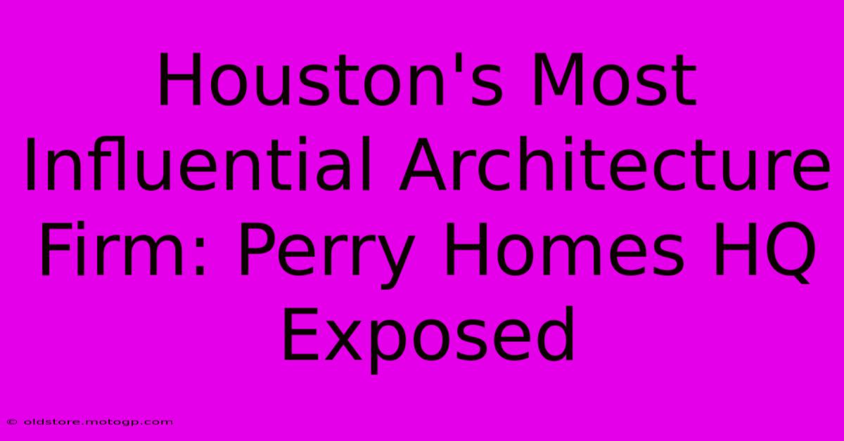 Houston's Most Influential Architecture Firm: Perry Homes HQ Exposed