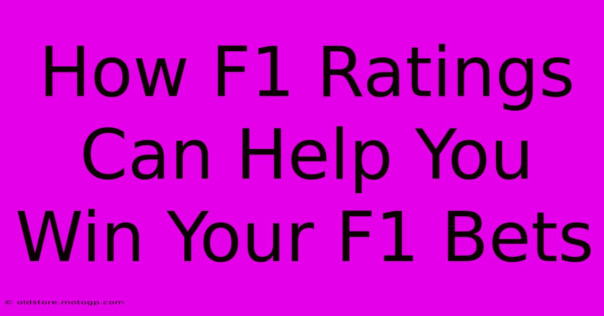 How F1 Ratings Can Help You Win Your F1 Bets